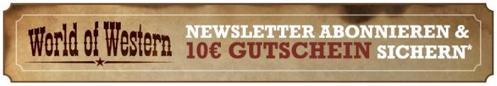 World of Western Newsletter abonnieren und 10€ Gutschein sichern!